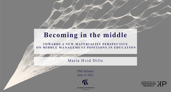 Front cover PhD Thesis by Maria Hvid Dille: Becoming in the Middle. Towards a New Materialist Perspective on Middle Management Positions in Education.